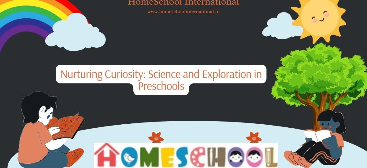 Nurturing Curiosity Science and Exploration in Preschools