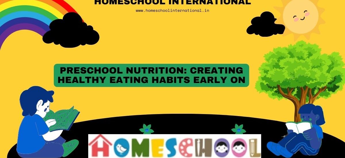 Preschool Nutrition Creating Healthy Eating Habits Early On